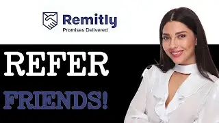 How To Refer Friends On Remitly App (2025)