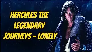 Hercules The Legendary Journeys- Lonely