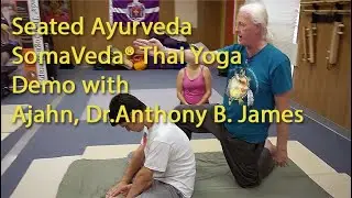 Thai Yoga Seated Position with SomaVeda&reg; Ajahn Dr. Anthony B. James