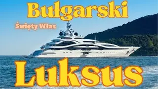 Najbardziej luksusowy kurort w Bułgarii-Święty Włas/ Orient Explorer