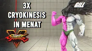 SFV - Gill Combo, 3X Cryokinesis IN Menat