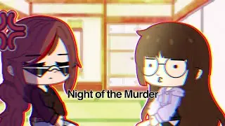 Night of the Murder {Gacha Club}