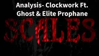Analysis- Clockwork Ft. Ghost & Elite Prophane
