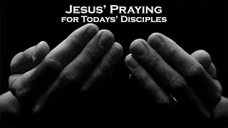 Jesus Prayers for Todays&rsquo; Disciples