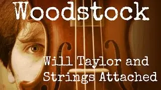 Woodstock - Will Taylor and Strings Attached
