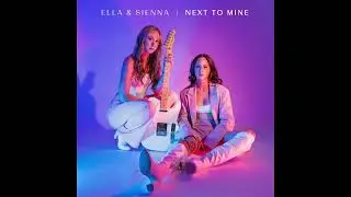 Ella & Sienna - Next to Mine [Official Audio]