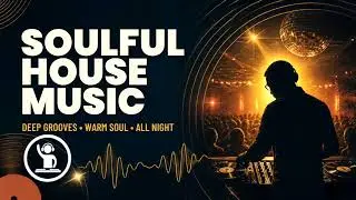 SOULFUL HOUSE MUSIC - ALL NIGHT