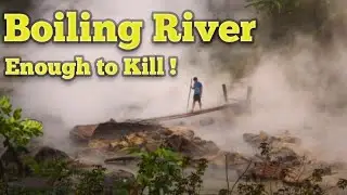 Boiling River in the World |  Enough to Kill a Person or Creature