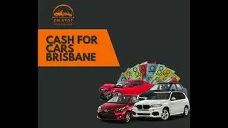 Cash For Cars Brisbane Made Simple