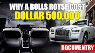 Why a Rolls Royce Costs Dollar 500,000 | A Art of Perfection