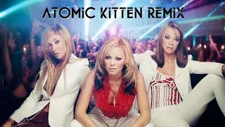 ATOMIC KITTEN 🌞 REMIX WHOLE  AGAIN #ATOMICKITTEN 