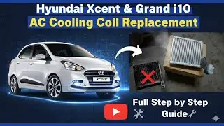 Hyundai Xcent & Grand i10 AC Cooling Coil Replacement | Full Step by Step Guide