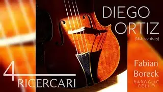 Diego Ortiz : RECERCADA 1&ndash;4 (1553) &bull; Fabian Boreck, Baroque Cello / Barockcello