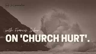 Until Unity with Francis Isibor - Dealing with Church Hurt