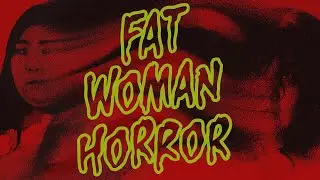 The abject bodies of fat women in Korean horror - video essay