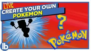 Create Your Own Pokémon! - Lowbrow Live!