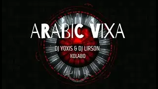 ARABIC VIXXA [VOL.1] TECHNO DJ YOXIS & DJ LIRSON KOLABO 🔥🔥🔥🔥