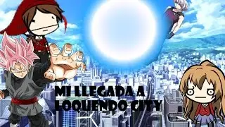 Mi Llegada A Loquendo City