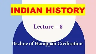 Lecture 8 | Decline of Harappan civilization | Indian History