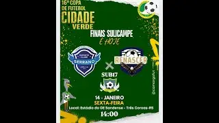 16ª COPA CIDADE VERDE ( GRANDE FINAL ) - SERRANO X PROJETO RENASCER- SANDENSE