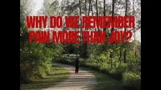 Why do we remember pain more than joy?