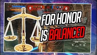 (For Honor is Balanced) 2 The day before the Reworks.