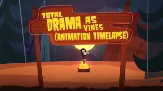 Total Drama as Vines (Animation Timelapse)