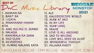 REGGAE NONSTOP SONGS   DnC Music Library&rsquo;s Best Reggae Songs TunogKalye,OPM,LoveSongs