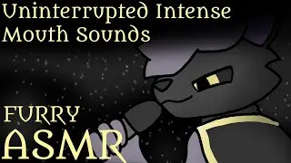 [Furry ASMR] Uninterrupted Intense Mouth Sounds