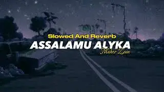Maher Zain - Assalamu Alyka - السلام علیک - Slowed and Reverb - Islamic Song ✨🙂