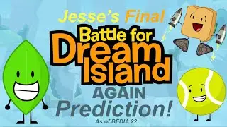 Jesse’s Final BFDIA Prediction! (As of BFDIA 22)
