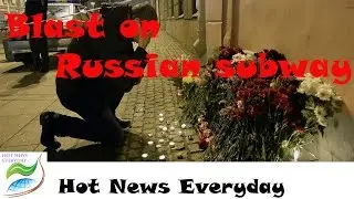 Hot News Everyday: St. Petersburg metro blast | Blast on Russian subway