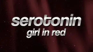 girl in red - serotonin 💊 (lyrics)