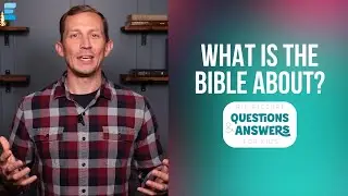 Big Picture Q&A for Kids: What is the Bible About?