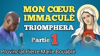 Mon c&oelig;ur immacul&eacute; triomphera et le monde sera sauv&eacute; Partie 1. Provincial Pierre-Marie Bouabr&eacute; 🔥❤️🔥