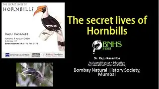 The secret lives of Honbills talk by Dr Raju Kasambe DelhiBird EDITED
