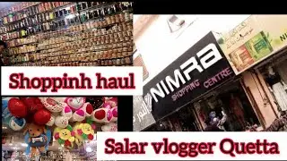 Shopping haul || nimra cosmetics shop || Salar vlogger Quetta