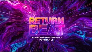 RETURN TO THE BEAT | Hypnotic Progressive Psytrance (Original Track)