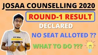 JOSAA COUNSELLING 2020 ROUND 1 RESULT DECLARED | DOCUMENTS UPLOAD | WILLINGNESS SUBMISSION .........