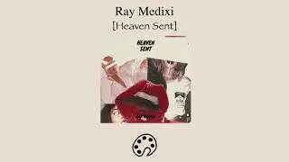 Ray Medixi - Heaven Sent