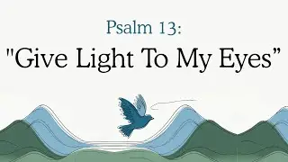 Psalm 13 - In His Presence - (Feb 1, 2025)