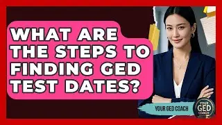 What Are The Steps To Finding GED Test Dates? - Your GED Coach