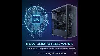 How Computers Work - Computer Organization and Architecture - Part - 1 : Quick Short in Bengali