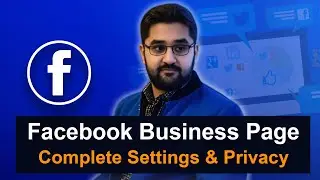 Facebook Business Page | Complete Settings & Privacy