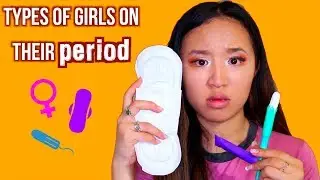 Types Of Girls On Their Periods