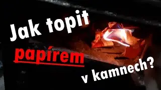Jak spalovat pap&iacute;r v kamnech? [1/2] | Rady, typy, zku&scaron;enosti 🔥🔥🔥
