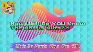 How Well Do YOU Know The Norris Nuts??! Test Your Knowledge in this Quiz! | Norris_Nuts_Fan_28!