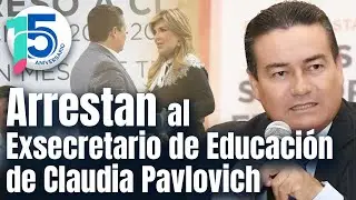 DETIENEN a V&iacute;ctor Guerrero, exsecretario de Educaci&oacute;n de Sonora en el gobierno de Claudia Pavlovich