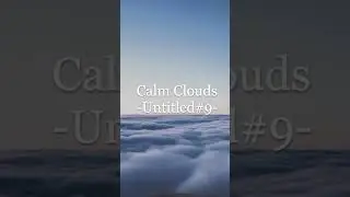 Calm Clouds -Untitled#9-