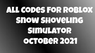 All Codes For Roblox Snow Shoveling Simulator October 2021